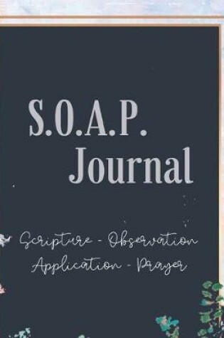 Cover of SOAP Journal-Easy & Simple Guide to Scripture Journaling-Bible Study Workbook 100 pages Book 23