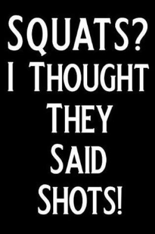 Cover of Squats? I Thought They Said Shots!