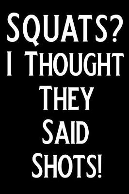 Book cover for Squats? I Thought They Said Shots!