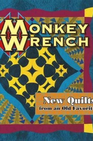 Cover of Monkey Wrench New Quilts from an Old Favorite