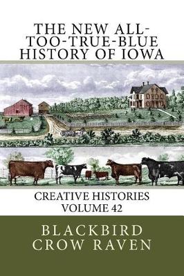 Book cover for The New All-too-True-Blue History of Iowa