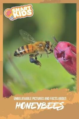 Cover of Unbelievable Pictures and Facts About Honey Bees