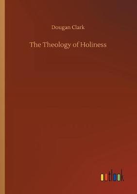 Book cover for The Theology of Holiness