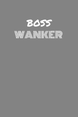 Book cover for Boss Wanker