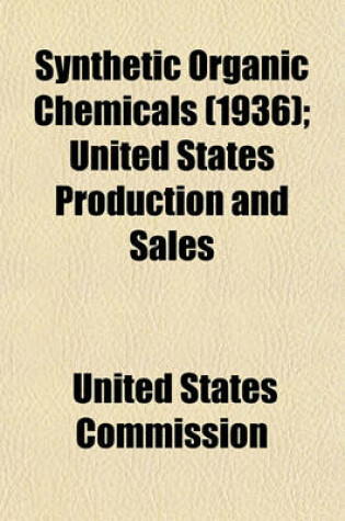 Cover of Synthetic Organic Chemicals (1936); United States Production and Sales