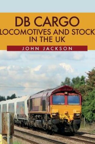 Cover of DB Cargo Locomotives and Stock in the UK