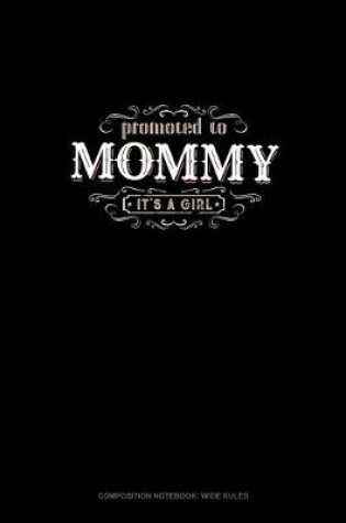 Cover of Promoted To Mommy It's A Girl