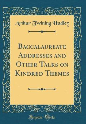 Book cover for Baccalaureate Addresses and Other Talks on Kindred Themes (Classic Reprint)