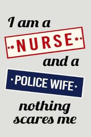 Cover of I Am a Nurse and a Police Wife Nothing Scares Me