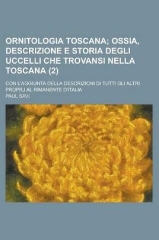 Cover of Ornitologia Toscana; Con L'Aggiunta Della Descrizioni Di Tutti Gli Altri Proprj Al Rimanente D'Italia (2)