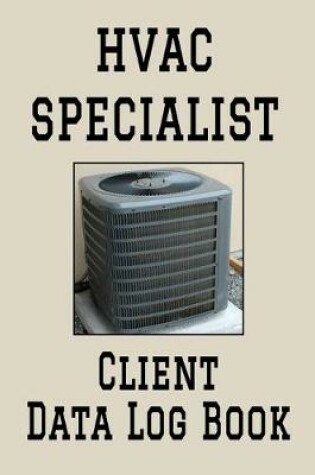 Cover of HVAC Specialist Client Data Log Book