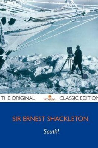 Cover of South! the Story of Shackleton's Last Expedition 1914-1917 - The Original Classic Edition