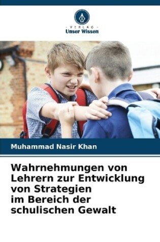 Cover of Wahrnehmungen von Lehrern zur Entwicklung von Strategien im Bereich der schulischen Gewalt