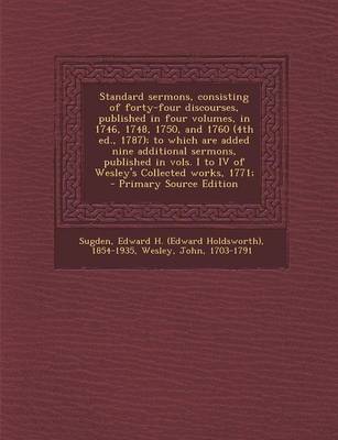 Book cover for Standard Sermons, Consisting of Forty-Four Discourses, Published in Four Volumes, in 1746, 1748, 1750, and 1760 (4th Ed., 1787); To Which Are Added Nine Additional Sermons, Published in Vols. I to IV of Wesley's Collected Works, 1771;