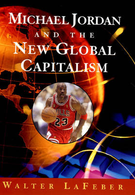 Book cover for Michael Jordan and the New Global Capitalism