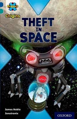 Cover of Project X Origins: Dark Blue Book Band, Oxford Level 16: Space: Theft in Space