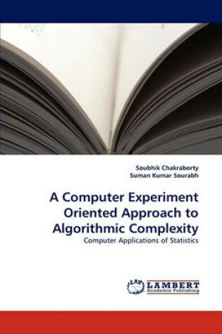 Cover of A Computer Experiment Oriented Approach to Algorithmic Complexity