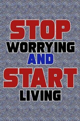 Cover of Stop Worrying and Start Living
