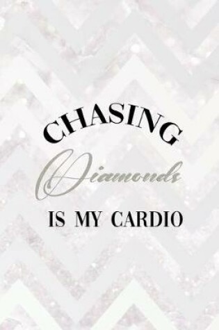 Cover of Chasing Diamonds Is My Cardio