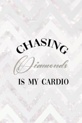 Cover of Chasing Diamonds Is My Cardio