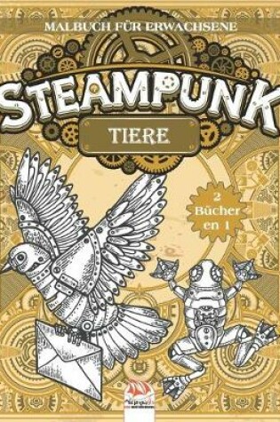 Cover of Steampunk Tiere - Malbuch fur Erwachsene - 2 Bucher in 1