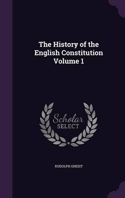 Book cover for The History of the English Constitution Volume 1