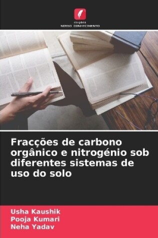 Cover of Fracções de carbono orgânico e nitrogénio sob diferentes sistemas de uso do solo