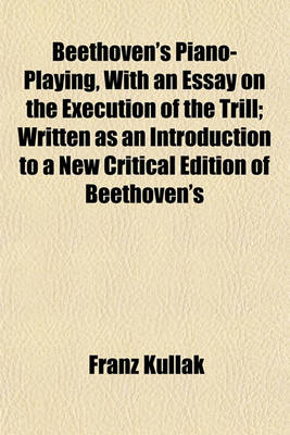 Book cover for Beethoven's Piano-Playing, with an Essay on the Execution of the Trill; Written as an Introduction to a New Critical Edition of Beethoven's