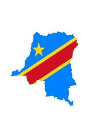Cover of Flag of The Democratic Republic of Congo in Africa Overlaid on the Congo Map Journal