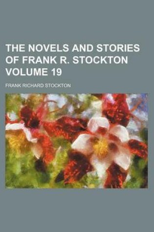 Cover of The Novels and Stories of Frank R. Stockton Volume 19