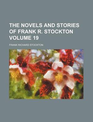Book cover for The Novels and Stories of Frank R. Stockton Volume 19