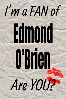 Book cover for I'm a Fan of Edmond O'Brien Are You? Creative Writing Lined Journal