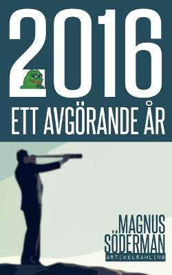 Book cover for 2016 - Ett avgoerande ar