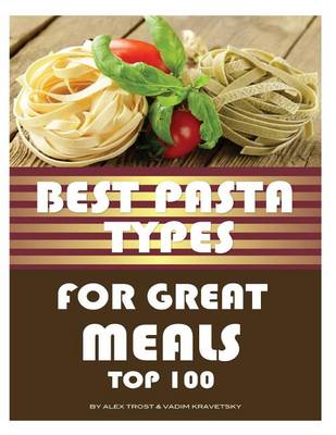 Book cover for Best Pasta Types for Great Meals