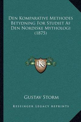 Book cover for Den Komparative Methodes Betydning for Studiet AF Den Nordiske Mythologi (1875)