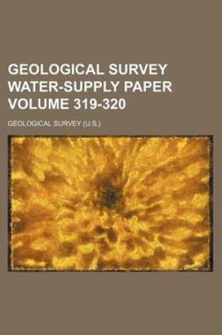 Cover of Geological Survey Water-Supply Paper Volume 319-320