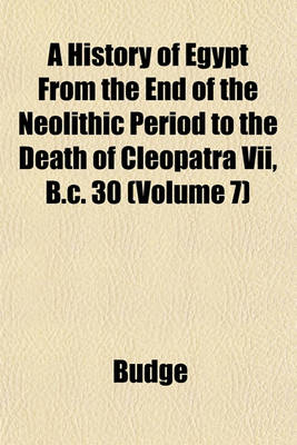 Book cover for A History of Egypt from the End of the Neolithic Period to the Death of Cleopatra VII, B.C. 30 (Volume 7)