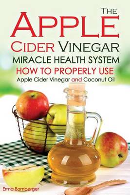 Book cover for The Apple Cider Vinegar Miracle Health System