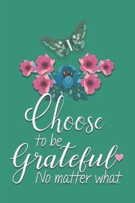 Book cover for Choose to Be Grateful No Matter What