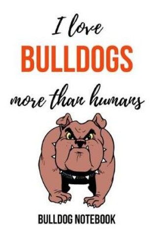 Cover of I Love Bulldogs More Than Humans