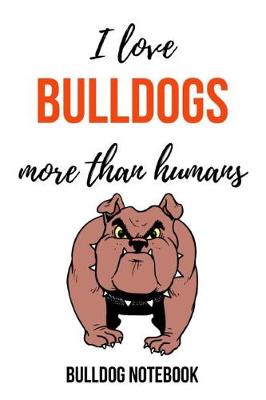 Book cover for I Love Bulldogs More Than Humans