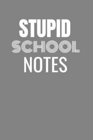 Cover of Stupid School Notes