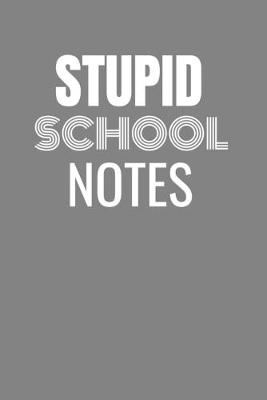 Book cover for Stupid School Notes