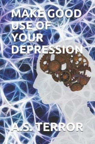 Cover of Make Good Use of Your Depression