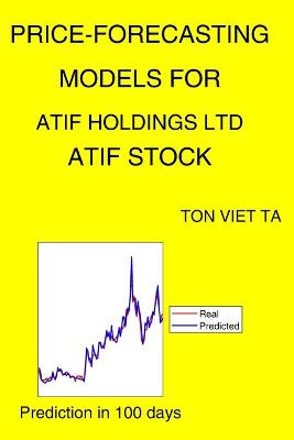 Book cover for Price-Forecasting Models for Atif Holdings Ltd ATIF Stock