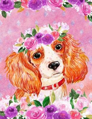 Cover of My Big Fat Journal Notebook For Dog Lovers King Charles Spaniel In Flowers