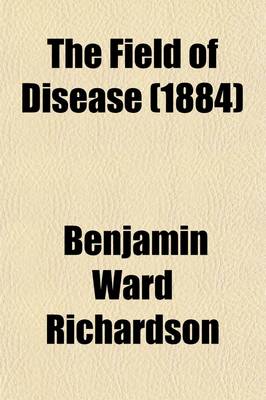 Book cover for The Field of Disease; A Book of Preventive Medicine