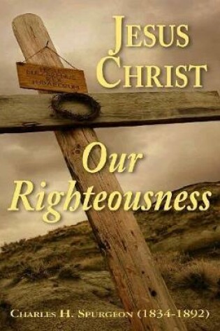 Cover of Jesus Christ Our Righteousness