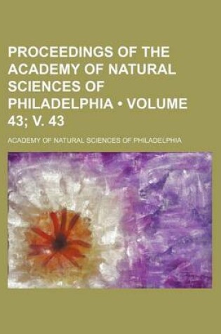 Cover of Proceedings of the Academy of Natural Sciences of Philadelphia (Volume 43; V. 43 )