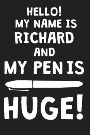 Cover of Hello! My Name Is RICHARD And My Pen Is Huge!